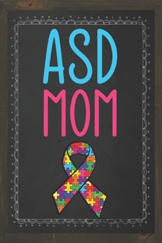 Paperback Asd Mom: Blank Lined Notebook / Journal - ideal for the beautiful Autism Spectrum Disorder Mom Book