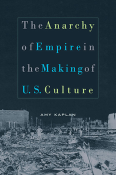 Paperback The Anarchy of Empire in the Making of U.S. Culture Book