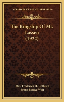 Hardcover The Kingship Of Mt. Lassen (1922) Book