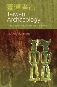 Paperback Taiwan Archaeology: Local Development and Cultural Boundaries in the China Seas Book