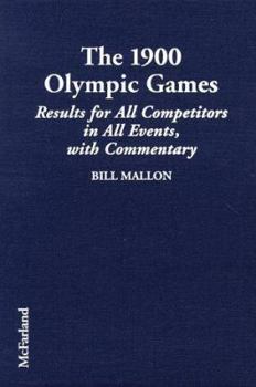 Library Binding The 1900 Olympic Games: Complete Results for All Competitors in All Events with Commentary Book