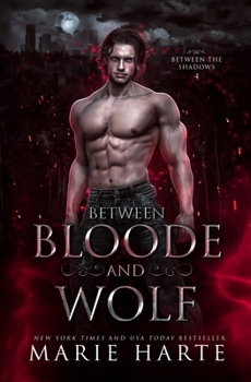 Between Bloode and Wolf - Book #4 of the Between the Shadows