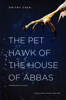 The Pet Hawk of the House of Abbas - Book #1 of the Silk Road Trilogy