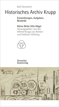 Historisches Archiv Krupp: Entwicklungen, Aufgaben, Best�nde