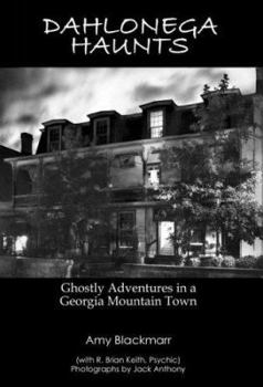 Paperback Dahlonega Haunts: Ghostly Adventures in a Georgia Mountain Town Book