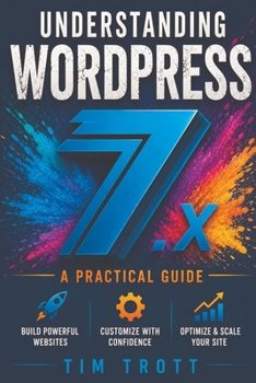 Understanding WordPress 7.x : A Practical Guide