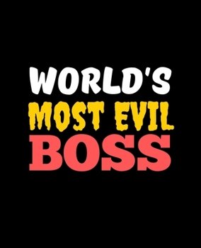 Paperback World's Most Evil Boss: Wide Ruled Lined Notebook (7.5 x 9.25 Inches) Funny Snarky Sarcastic Quotes Gag Appreciation Gift For Bosses Book