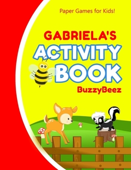 Paperback Gabriela's Activity Book: 100 + Pages of Fun Activities - Ready to Play Paper Games + Storybook Pages for Kids Age 3+ - Hangman, Tic Tac Toe, Fo Book