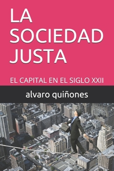 La Sociedad Justa: El Capital En El Siglo XXII