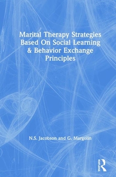 Hardcover Marital Therapy Strategies Based on Social Learning & Behavior Exchange Principles Book