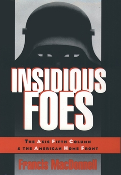 Hardcover Insidious Foes: The Axis Fifth Column and the American Home Front Book