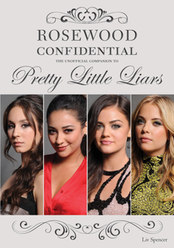 Paperback Rosewood Confidential: The Unofficial Companion to Pretty Little Liars Book