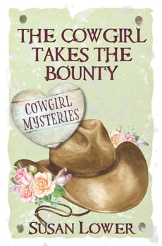 The Cowgirl Takes The Bounty - Book #2 of the Cowgirl Mysteries