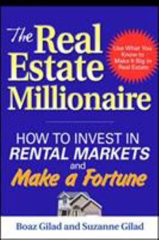 Paperback The Real Estate Millionaire: How to Invest in Rental Markets and Make a Fortune Book