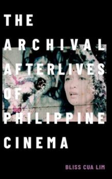 Hardcover The Archival Afterlives of Philippine Cinema Book