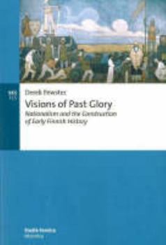 Paperback Visions of Past Glory: Nationalism and the Construction of Early Finnish History Book
