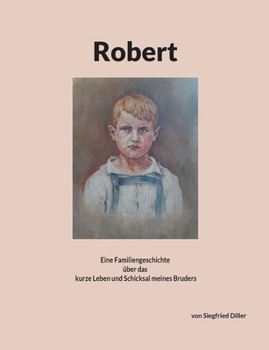 Paperback Robert: Eine Familiengeschichte über das kurze Leben und Schicksal meines Bruders [German] Book