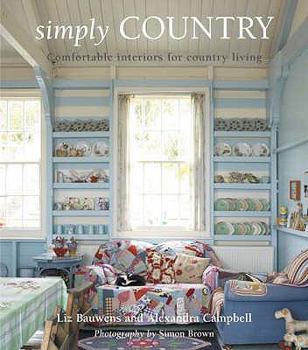 Hardcover Simply Country: Creating Comfortable Style for Cottage Living Book