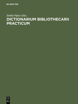 Hardcover Dictionarium Bibliothecarii Practicum: AD Usum Internationalem in XX Linguis / Wörterbuch Des Bibliothekars in Zwanzig Sprachen / The Librarian's Prac [Latin] Book