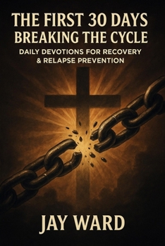 Paperback The First 30 Days!: Breaking the Cycle: Daily Devotions for Recovery & Relapse Prevention Book