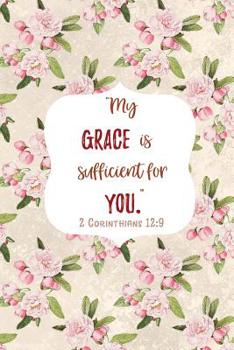 Scripture Journal Notebook with 110 Bible Verse to Meditate: My Grace is Sufficient For You
