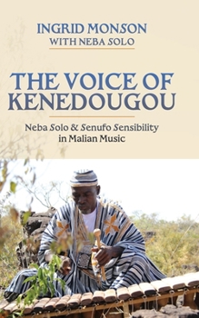 The Voice of Kenedougou: Neba Solo and Senufo Sensibility in Malian Music