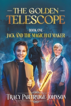 The Golden Telescope (Jack and the Magic Hat Maker Book 1)