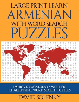 Paperback Large Print Learn Armenian with Word Search Puzzles: Learn Armenian Language Vocabulary with Challenging Easy to Read Word Find Puzzles [Large Print] Book