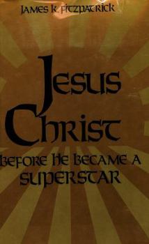 Hardcover Jesus Christ, Before He Became a Superstar Book