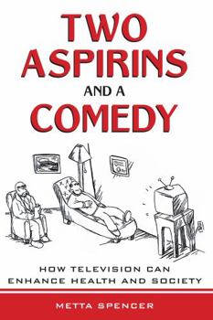 Paperback Two Aspirins and a Comedy: How Television Can Enhance Health and Society Book