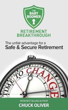 Paperback The Baby Boomer Retirement Breakthrough: The Unfair Advantage for a Safe & Secure Retirement Book