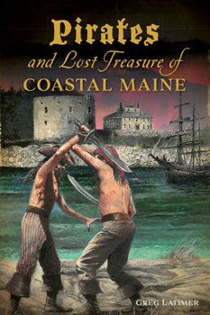 Paperback Pirates and Lost Treasure of Coastal Maine Book