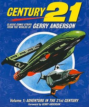 Paperback Century 21, Volume 1: Adventure in the 21st Century: Classic Comic Strips from the Worlds of Gerry Anderson Book