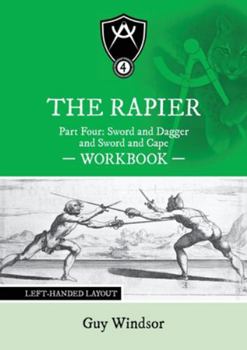 Paperback The Rapier Part Four Sword and Dagger and Sword and Cape Workbook: Left Handed Layout Book