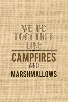 Paperback We Go Together Like Campfires And Marshmallows: Notebook Journal Composition Blank Lined Diary Notepad 120 Pages Paperback Paper Texture Smore Book