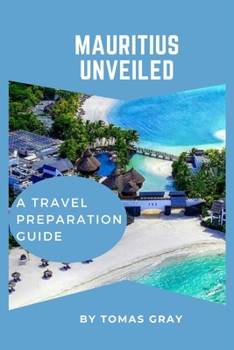 Paperback Mauritius Unveiled: A Travel Preparation Guide Book