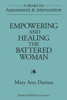 Hardcover Empowering and Healing the Battered Woman: A Model for Assessment and Intervention Book