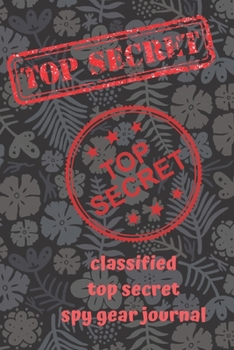 Paperback classified top secret spy gear journal: Lined Notebook Journal Gift 120 Pages 6x9 Soft Cover Matte Finish Paperback classified top secret spy gear jou Book