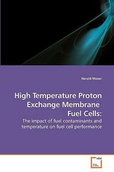 High Temperature Proton Exchange Membrane Fuel Cells:: The impact of fuel contaminants and temperature on fuel cell performance