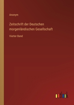 Zeitschrift der Deutschen morgenländischen Gesellschaft: Vierter Band (German Edition)