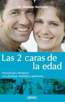 Paperback Las 2 Caras de la Edad: Manual Para Envejecer Con Plenitud, Vitalidad y Optimismo = The 2 Faces of Age [Spanish] Book