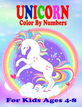 Paperback Unicorn Color By Numbers For Kids Ages 4-8: A Fun Educational Unicorn Coloring And Activity Book Filled with Gorgeous Magical Horses (Unicorn Books fo Book
