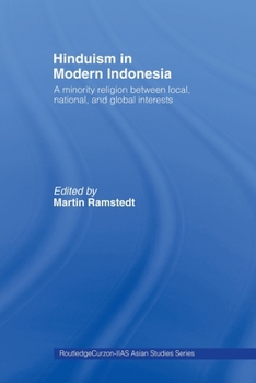 'Hinduism' in Modern Indonesia: A Minority Religion Between Local, National and Global Interests
