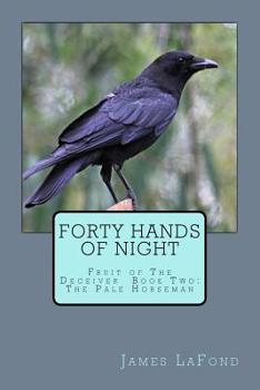Forty Hands of Night : Fruit of the Deceiver Book Two: the Pale Horseman
