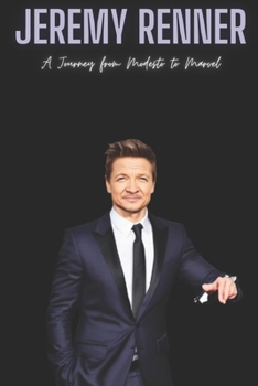 Jeremy Renner: A Journey from Modesto to Marvel