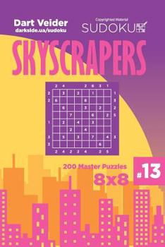Paperback Sudoku Skyscrapers - 200 Master Puzzles 8x8 (Volume 13) Book