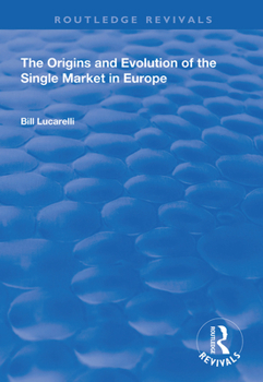 Hardcover The Origins and Evolution of the Single Market in Europe Book