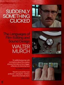Hardcover Suddenly Something Clicked: The Languages of Film Editing and Sound Design Book