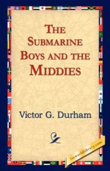 The Submarine Boys' And The Middies Or The Prize Detail At Annapolis - Book #3 of the Submarine Boys