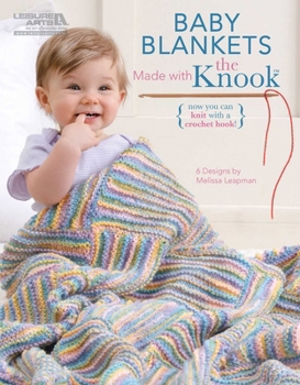 Baby Blankets Made with the Knook (Leisure Arts #5777) (Leisure Arts) (Now You Can Knit with a Crochet Hook!)